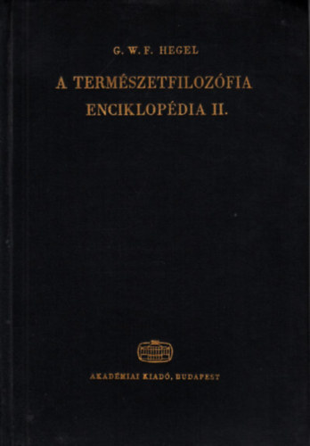 G.W.F. Hegel - A term�szetfiloz�fia enciklop�dia II.