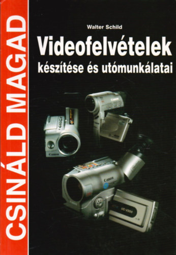 Walter Schild - Videofelv�telek k�sz�t�se �s ut�munk�latai (Csin�ld magad!)