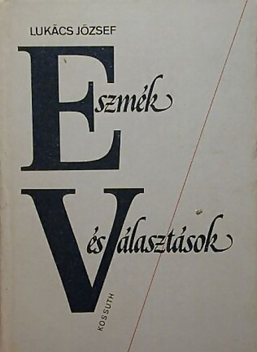 Lukcs Jzsef - Eszmk s vlasztsok (Trsadalomelmleti s vallselmleti tanulmnyok)