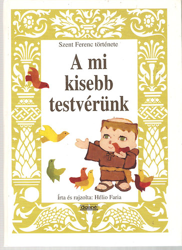 Hlio Faria - A mi kisebb testvrnk (Szent Ferenc trtnete)