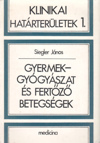 Siegler J�nos - Gyermekgy�gy�szat �s fert�z� betegs�gek