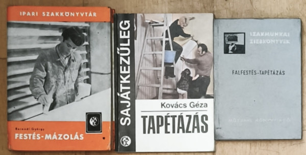 Berendi Gy�rgy, Kov�cs G�za - 3db fest�ssel, m�zol�ssal, tap�t�z�ssal kapcsolatos szakk�nyv - Falfest�s-tap�t�z�s, Saj�tkez�leg-Tap�t�z�s, Fest�s-m�zol�s