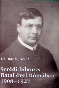 Dr. Bnk Jzsef - Serdi bboros fiatal vei Rmban 1908-1927