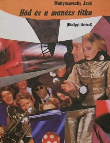 Mattyasovszky Jen� - 3 db H�d k�nyv: H�d fogs�gban, avagy egy sz�ke h�lgy zokogni kezd + H�d �s a man�zs titka + H�d �s a picike ember, avagy szeretnek t�ncolni a l�nyok