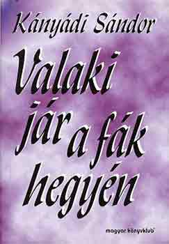 K�ny�di S�ndor - Valaki j�r a f�k hegy�n