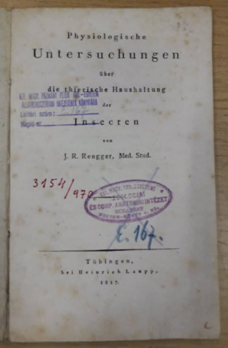 Johann Rudolf Rengger - Physiologische Untersuchungen ber die thierische Haushaltung der Insecten (lettani vizsglatok a rovarok llattartsrl nmet nyelven) (1817)