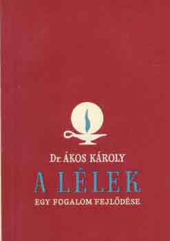 Dr. �kos K�roly - A l�lek (Egy fogalom fejl�d�se)