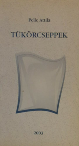 Pelle Attila - T�k�rcseppek