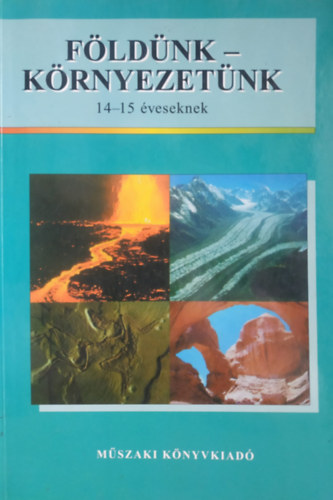 D�rr J�nos /szerk./ - F�ld�nk-k�rnyezet�nk F�ldrajztank�nyv 14-15 �veseknek