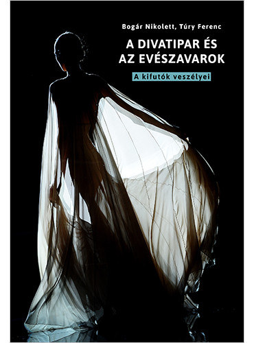 T�ry Ferenc Bog�r Nikolett - A divatipar �s az ev�szavarok - A kifut�k vesz�lyei