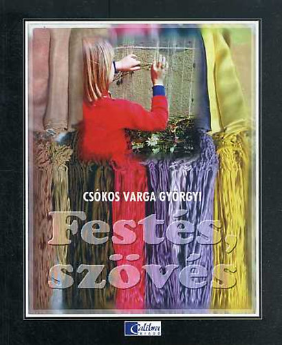 Csókos Varga Györgyi - Festés, szövés