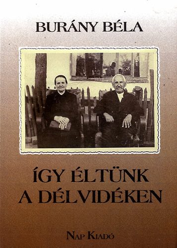 Bur�ny B�la - �gy �lt�nk a D�lvid�ken