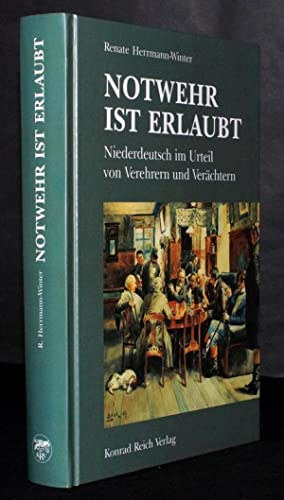 Renate Herrmann-Winter - Notwehr ist erlaubt - Niederdeutsch im Urteil von Verehrern und Verächtern