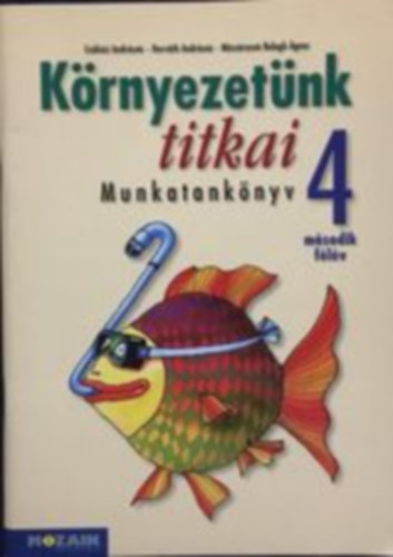 Horvth Andrsn, Mszrosn Balogh gnes Csksi Andrsn - Krnyezetnk titkai munkatanknyv 4. msodik flv