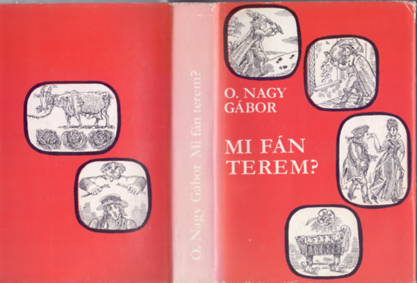 O. Nagy G�bor - Mi f�n terem? - Magyar sz�l�smond�sok eredete (b�v�tett kiad�s)