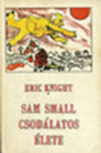 Eric Knight - Sam Small csodlatos lete (Szerb Antal ford-Hegeds Istvn rajzaival)