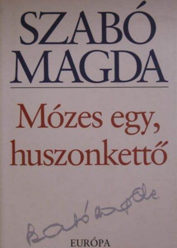 Szabó Magda - Mózes egy, huszonkettő
