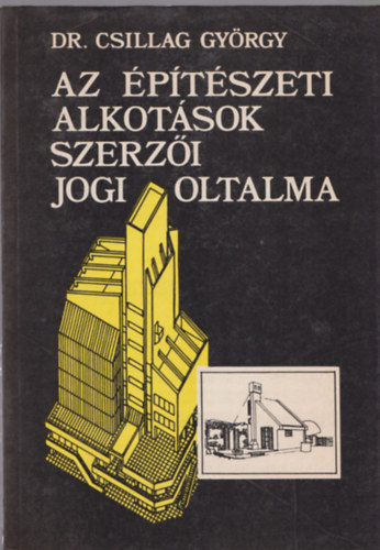 dr. Csillag Gyrgy - Az ptszeti alkotsok szerzi jogi oltalma