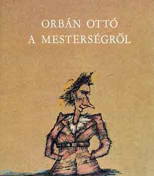 Orbán Ottó - A mesterségről