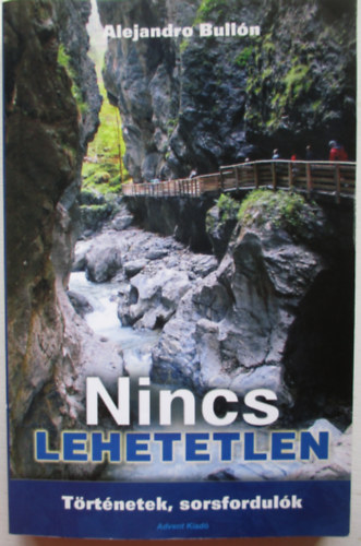 Alejandro Bull�n - Nincs lehetetlen (T�rt�netek, sorsfordul�k)