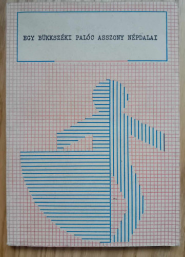 Nagy Mikl�s  (szerk.) - Egy B�kksz�ki pal�c asszony n�pdalai