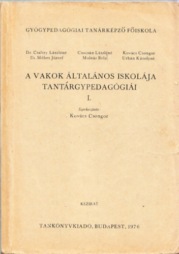 Kovcs Csongor  (szerk.) - A Vakok ltalnos Iskolja tantrgypedaggii I. (kzirat)