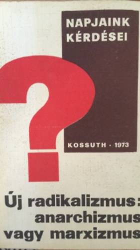 Gil Green - �j radikalizmus: anarchizmus vagy marxizmus?