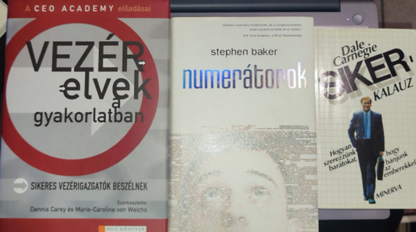 Stephen Baker, Dennis C. Carey, Marie-Caroline von Weichs Dale Carnegie - 3db vllakozssal, befektetssel, vezetssel kapcsolatos m - Dale Carnegie-Sikerkalauz; Stephen Baker-Numertorok; Dennis Carey s Marie-Caroline von Weichs (szerkesztk)-Vezrelvek a gyakorlatban