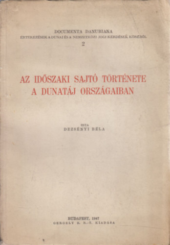 Dezsényi Béla - Az időszaki sajtó története a Dunatáj országaiban