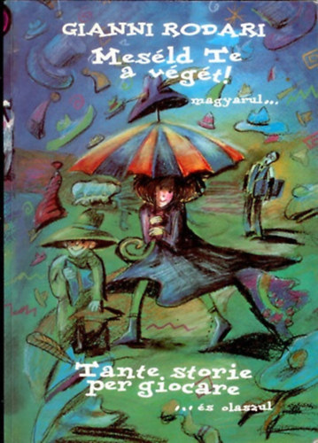 Gianni Rodari - Mesld te a vgt! magyarul.... / Tante storie per giocare ....s olaszul