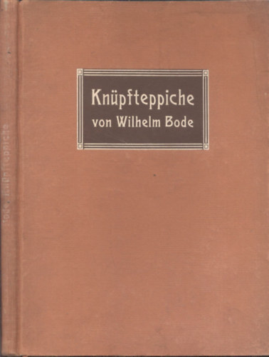 Wilhelm Bode - Vorderasiatische Knpfteppiche aus alterer Zeit