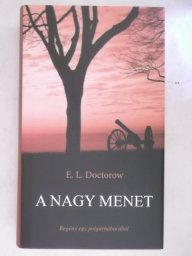 E. L. Doctorow - A nagy menet - Regny egy polgrhborrl. (Georgia, Dl-Karolina, szak-Karolina)