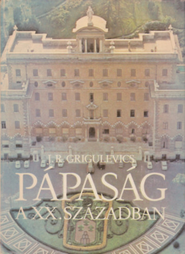 J.R. Grigulevics - Ppasg a XX. szzadban