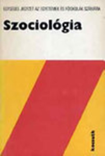 Kulcsr Klmn  (szerk.) - Szociolgia (Egysges jegyzet az egyetemek s fiskolk szmra)