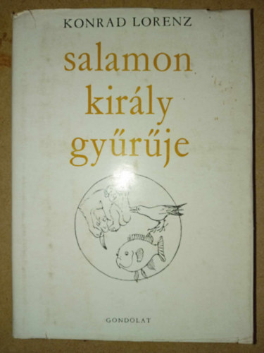 Fehr Imrn  Konrad Lorenz (szerk.), Srkzy Elga (ford.), Kornyi Tams (ford.) - Salamon kirly gyrje (Er redete mit dem Vieh, den Vgeln und den Fischen)