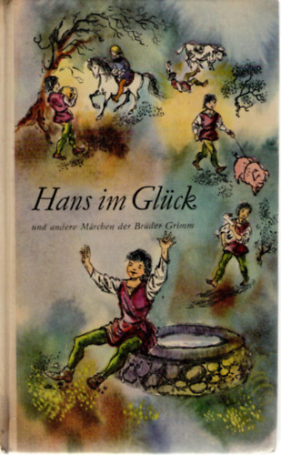 Hans im Glück und andere Märchen der Brüder Grimm