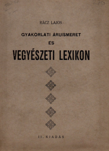 Rcz Lajos - Gyakorlati ruismeret s vegyszeti lexikon (II. kiads)