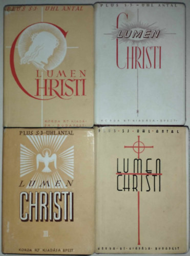 R. Plus S. J. Uhl Antal ford. - LUMEN CHRISTI I-IV. R�SZ. R�vid elm�lked�sek az �v minden napj�ra szerzetesn�k r�sz�re.