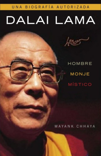 Mayank Chhaya - Dalai Lama. Hombre, monje, mstico (spanyol nyelven)