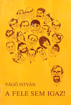 Vágó István - A fele sem igaz!