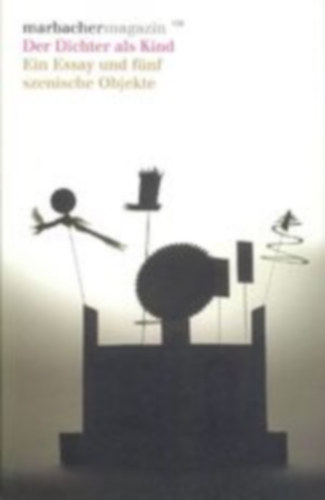 Sibylle Lewitscharoff - Der Dichter als Kind - Ein Essay und f�nf szenische Objekte