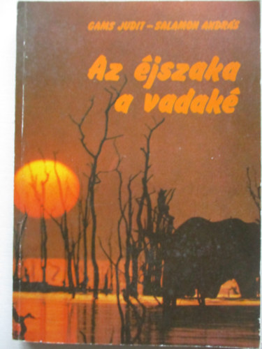 Gams Judit; Salamon András - Az éjszaka a vadaké