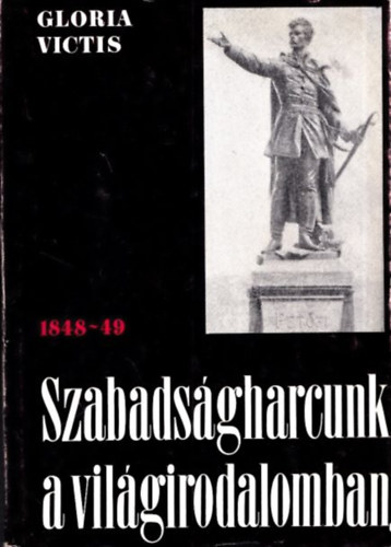 Gloria Victis - Szabads�gharcunk a vil�girodalomban 1848-49.