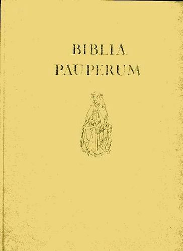 szerk Soltsz Zoltnn - Az esztergomi negyvenlapos Blockbuch Biblia Pauperum