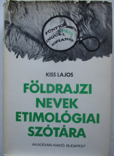 Kiss Lajos - Fldrajzi nevek etimolgiai sztra