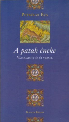 Petr�czi �va - A patak �neke - V�logatott �s �j versek (Dedik�lt)