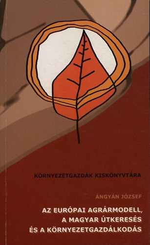 �ngy�n J. - Az eur�pai agr�rmodell, a magyar �tkeres�s �s a k�rnyezetgazd�lkod�s