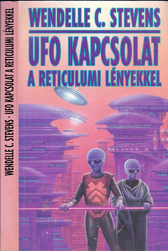 Wendelle C. Stevens - UFO kapcsolat a reticulumi lnyekkel