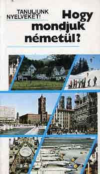 Antal Mária-Heller Anna - Hogy mondjuk németül? (Tanuljunk nyelveket!)