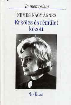 Erk�lcs �s r�m�let k�z�tt (In memoriam Nemes Nagy �gnes)